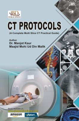 JBD CT PROTOCOLS By Dr. Manjot Kaur And Maajid Mohi Ud Din Malik For DRT Second Year Exam Latest Edition